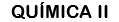QUÍMICA II